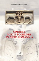 SIMBOLI, MITI E FOLKLORE IN ARTE ROMANICA